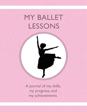 Bild des Verkufers fr My Ballet Lessons: A journal of my skills, my progress, and my achievements. (Paperback or Softback) zum Verkauf von BargainBookStores