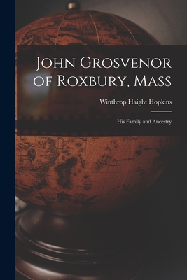 Seller image for John Grosvenor of Roxbury, Mass: His Family and Ancestry (Paperback or Softback) for sale by BargainBookStores