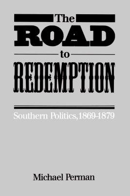 Immagine del venditore per The Road to Redemption: Southern Politics, 1869-1879 (Paperback or Softback) venduto da BargainBookStores