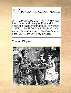 Seller image for An Essay on Ways and Means to Maintain the Honour and Safety of England, to Encrease Trade, Merchandize, Navigation, . Written by Sir Walter Raleigh (Paperback or Softback) for sale by BargainBookStores