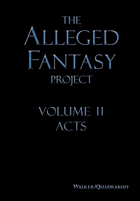 Seller image for The Alleged Fantasy Project: Volume II Acts (Hardback or Cased Book) for sale by BargainBookStores