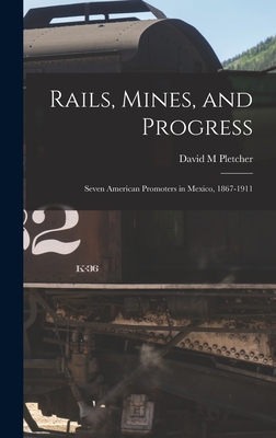 Seller image for Rails, Mines, and Progress: Seven American Promoters in Mexico, 1867-1911 (Hardback or Cased Book) for sale by BargainBookStores