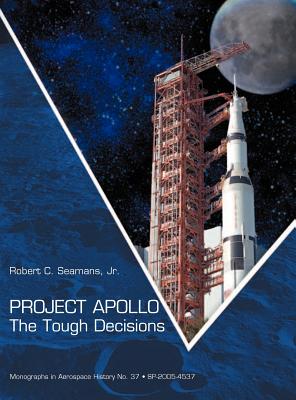 Seller image for Project Apollo: The Tough Decisions (NASA Monographs in Aerospace History series, number 37) (Hardback or Cased Book) for sale by BargainBookStores