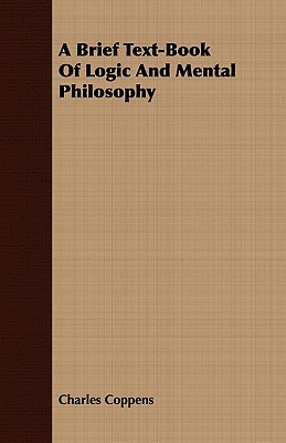 Seller image for A Brief Text-Book of Logic and Mental Philosophy (Paperback or Softback) for sale by BargainBookStores