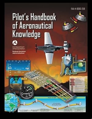 Imagen del vendedor de Pilot's Handbook of Aeronautical Knowledge FAA-H-8083-25B: Flight Training Study Guide (Paperback or Softback) a la venta por BargainBookStores