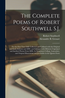 Bild des Verkufers fr The Complete Poems of Robert Southwell S.J.: for the First Time Fully Collected and Collated With the Original and Early Editions and MSS. and Enlarge (Paperback or Softback) zum Verkauf von BargainBookStores