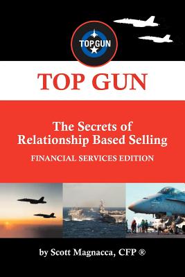 Bild des Verkufers fr TOP GUN- The Secrets of Relationship Based Selling: Financial Service Edition (Paperback or Softback) zum Verkauf von BargainBookStores