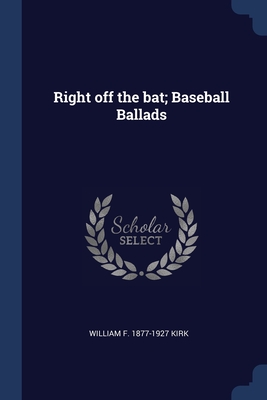 Image du vendeur pour Right off the bat; Baseball Ballads (Paperback or Softback) mis en vente par BargainBookStores