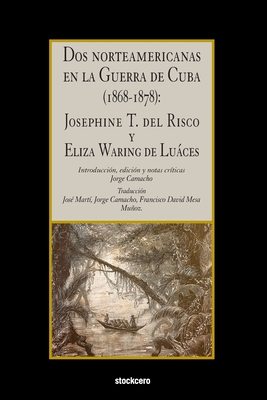 Seller image for Dos norteamericanas en la Guerra de Cuba (1868-1878): Josephine T. del Risco y Eliza Waring de Lu�ces (Paperback or Softback) for sale by BargainBookStores
