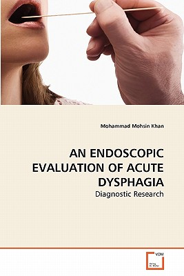 Imagen del vendedor de An Endoscopic Evaluation of Acute Dysphagia (Paperback or Softback) a la venta por BargainBookStores