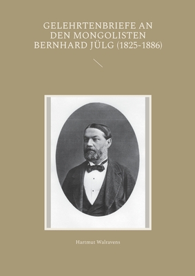 Seller image for Gelehrtenbriefe an den Mongolisten Bernhard J�lg (1825-1886) (Paperback or Softback) for sale by BargainBookStores