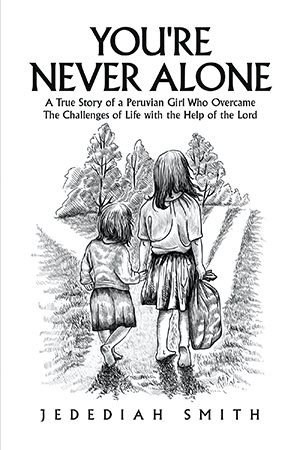 Imagen del vendedor de You're Never Alone : A True Story of a Peruvian Girl Who Overcame the Challenges of Life With the Help of the Lord a la venta por GreatBookPrices