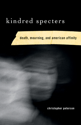 Seller image for Kindred Specters: Death, Mourning, and American Affinity (Paperback or Softback) for sale by BargainBookStores