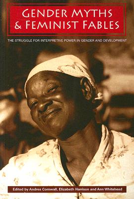 Seller image for Gender Myths and Feminist Fables: The Struggle for Interpretive Power in Gender and Development (Paperback or Softback) for sale by BargainBookStores