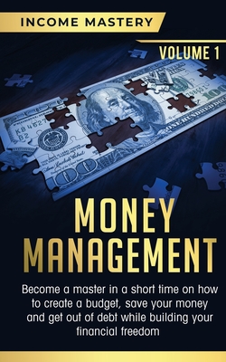 Immagine del venditore per Money Management: Become a Master in a Short Time on How to Create a Budget, Save Your Money and Get Out of Debt while Building your Fin (Paperback or Softback) venduto da BargainBookStores