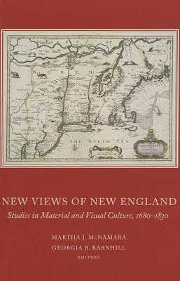 Image du vendeur pour New Views of New England: Studies in Material and Visual Culture, 1680-1830 (Hardback or Cased Book) mis en vente par BargainBookStores