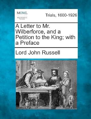 Bild des Verkufers fr A Letter to Mr. Wilberforce, and a Petition to the King; With a Preface (Paperback or Softback) zum Verkauf von BargainBookStores