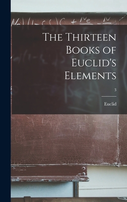 Immagine del venditore per The Thirteen Books of Euclid's Elements; 3 (Hardback or Cased Book) venduto da BargainBookStores