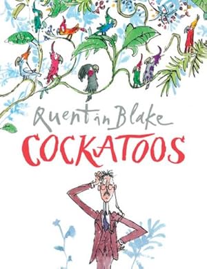 Bild des Verkufers fr Cockatoos : Celebrate Quentin Blake's 90th Birthday zum Verkauf von Smartbuy