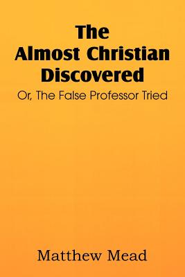 Imagen del vendedor de The Almost Christian Discovered; Or, the False Professor Tried (Paperback or Softback) a la venta por BargainBookStores