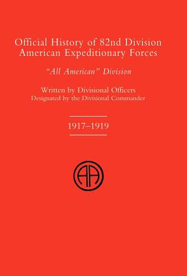 Seller image for OFFICIAL HISTORY OF THE 82nd (American) DIVISION ALLIED EXPEDITIONARY FORCES (Hardback or Cased Book) for sale by BargainBookStores