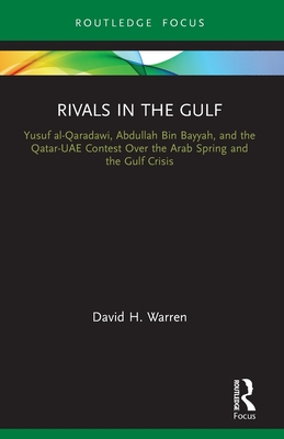 Seller image for Rivals in the Gulf: Yusuf al-Qaradawi, Abdullah Bin Bayyah, and the Qatar-UAE Contest Over the Arab Spring and the Gulf Crisis (Paperback or Softback) for sale by BargainBookStores