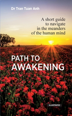 Image du vendeur pour Path to awakening: A short guide to navigate in the meanders of the human mind (Paperback or Softback) mis en vente par BargainBookStores