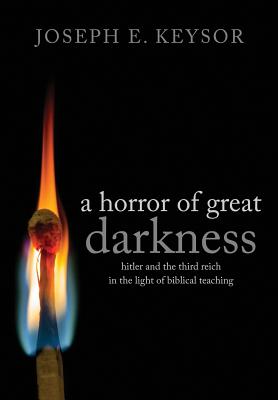Image du vendeur pour A Horror of Great Darkness: Hitler and the Third Reich in the Light of Biblical Teaching (Paperback or Softback) mis en vente par BargainBookStores