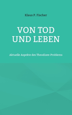 Seller image for Von Tod und Leben: Aktuelle Aspekte des Theodizee-Problems (Paperback or Softback) for sale by BargainBookStores