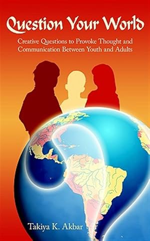 Seller image for Question Your World : Creative Questions To Provoke Thought And Communication Between Youth And Adults for sale by GreatBookPrices