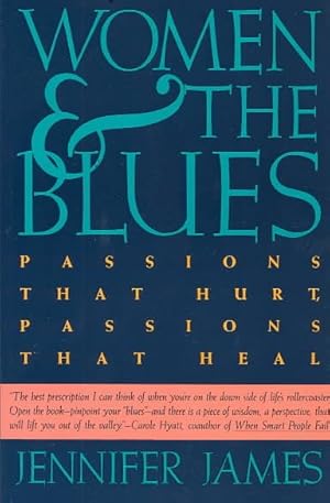 Seller image for Women and the Blues : Passions That Hurt, Passions That Heal for sale by GreatBookPrices