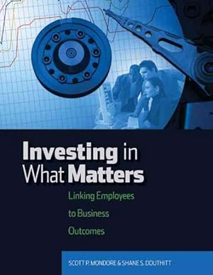 Seller image for Investing in What Matters : Linking Employees to Business Outcomes for sale by GreatBookPrices