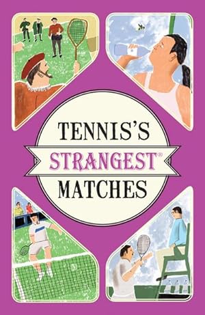 Bild des Verkufers fr Tennis's Strangest Matches : Extraordinary but True Stories from Over Five Centuries of Tennis zum Verkauf von Smartbuy
