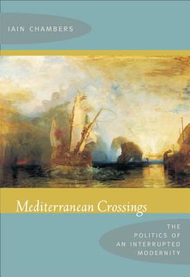 Immagine del venditore per Mediterranean Crossings: The Politics of an Interrupted Modernity (Paperback or Softback) venduto da BargainBookStores