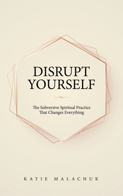 Seller image for Disrupt Yourself: The Subversive Spiritual Practice That Changes Everything (Paperback or Softback) for sale by BargainBookStores