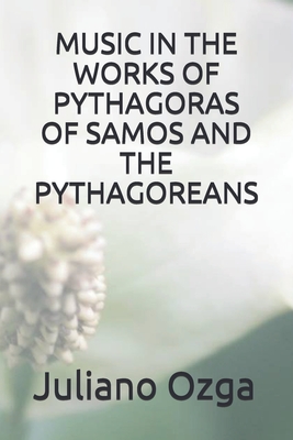 Seller image for Music in the Works of Pythagoras of Samos and the Pythagoreans (Paperback or Softback) for sale by BargainBookStores