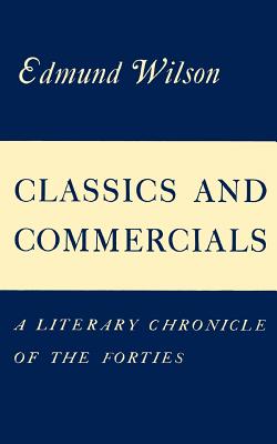 Seller image for Classics and Commercials: A Literary Chronicle of the Forties (Paperback or Softback) for sale by BargainBookStores