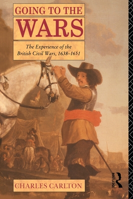 Image du vendeur pour Going to the Wars: The Experience of the British Civil Wars 1638-1651 (Paperback or Softback) mis en vente par BargainBookStores