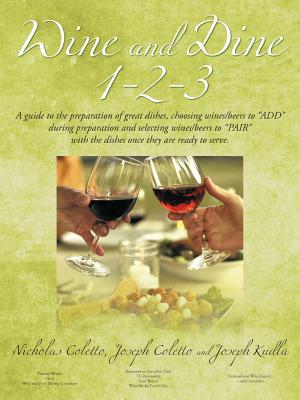 Imagen del vendedor de Wine and Dine 1-2-3: A Guide to the Preparation of Great Dishes, Choosing Wines/Beers to Add During Preparation and Selecting Wines/Beers (Paperback or Softback) a la venta por BargainBookStores