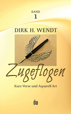 Seller image for Zugeflogen: Kurz-Verse und Aquarell-Art -- Band 1 der Trilogie (Paperback or Softback) for sale by BargainBookStores