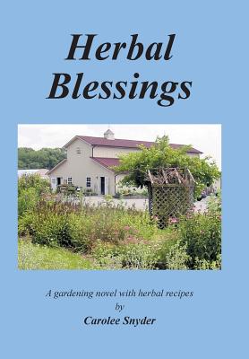 Bild des Verkufers fr Herbal Blessings: A Gardening Novel with Herbal Recipes (Hardback or Cased Book) zum Verkauf von BargainBookStores