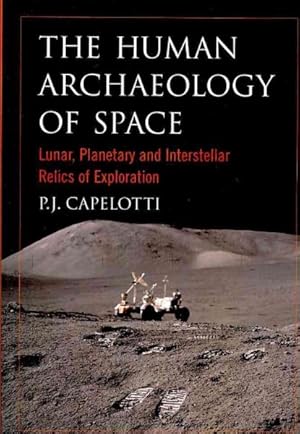 Bild des Verkufers fr Human Archaeology of Space : Lunar, Planetary and Interstellar Relics of Exploration zum Verkauf von GreatBookPrices