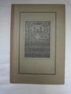 Bild des Verkufers fr Die Stadt Friesach in Krnten. Ein Fhrer Durch Ihre Geschichte, Bau-und Kunstdenkmler. (Erstausgabe) zum Verkauf von Malota