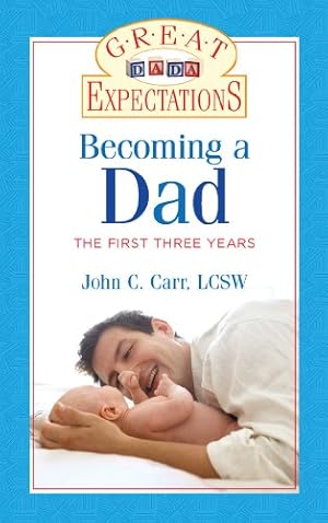 Seller image for Great Expectations: Becoming a Dad: The First Three Years for sale by Reliant Bookstore