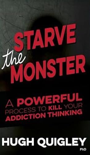 Imagen del vendedor de Starve the Monster: A Powerful Process to Kill Your Addiction Thinking a la venta por GreatBookPrices