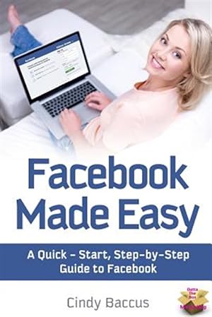 Immagine del venditore per Facebook Made Easy: A Quick-Start, Step-By-Step Guide to the World's Most Popular Social Media Site venduto da GreatBookPrices