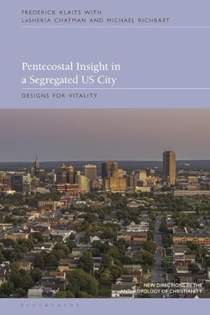 Seller image for Pentecostal Insight in a Segregated Us City : Designs for Vitality for sale by GreatBookPrices