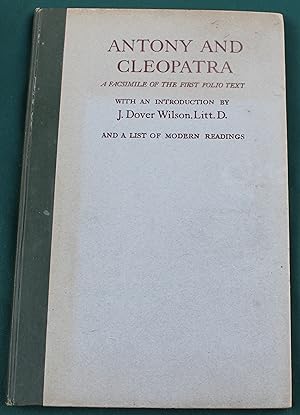 Antony and Cleopatra. A Facsimile of the First Folio Text. With an introduction by J. Dover Wilso...