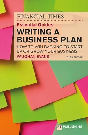 Seller image for Ft Essential Guide to Writing a Business Plan : How to Win Backing to Start Up or Grow Your Business for sale by GreatBookPricesUK