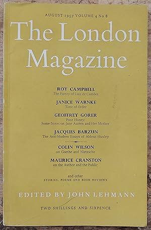 Image du vendeur pour The London Magazine August 1957 / Roy Campbell "The Poetry of Luiz de Camoes" / Janice Warnke "Time of Order" / Geoffrey Gorer "Poor Honey: Some Notes on Jane Austen and Her Mother" / Jacques Barzun "The Anti-Modern essays of Aldous Huxley" / Colin Wilson on Goethe and Nietzsche / Maurice Cranston on the Author and the Public mis en vente par Shore Books